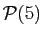 $ {\cal P}(5)$