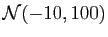 $ {\cal N}(-10,100)$
