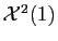 $ {\cal X}^2(1)$
