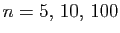 $ n=5,  10,  100$