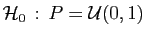 $ {\cal H}_0 :  P={\cal U}(0,1)$