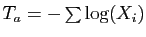 $ T_a=-\sum \log(X_i)$