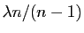 $ \lambda n/(n-1)$