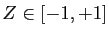 $ Z \in [-1,+1]$