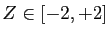 $ Z \in [-2,+2]$