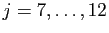 $ j=7,\ldots,12$