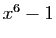 $ x^6-1$