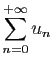 $ \displaystyle{\sum_{n=0}^{+\infty} u_n}$