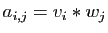 $ a_{i,j}=v_i*w_j$