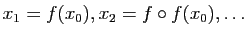 $ x_1=f(x_0), x_2=f\circ f(x_0), \ldots$