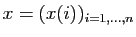 $ x=(x(i))_{i=1,\ldots,n}$