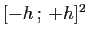 $ [-h ; +h]^2$