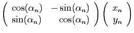 $\displaystyle \displaystyle{
\left(\begin{array}{lr}\cos(\alpha_n)&-\sin(\alpha...
...pha_n)\end{array}\right)
\left(\begin{array}{r}x_{n}\ y_{n}\end{array}\right)}$