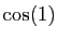 $ \cos(1)$