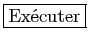 \fbox{Ex\'ecuter}