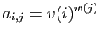 $ a_{i,j}=v(i)^{w(j)}$