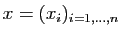 $ x=(x_i)_{i=1,\ldots,n}$