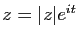 $ z=\vert z\vert e^{i t}$