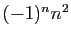 $ (-1)^n n^2$