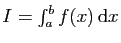 $ I=\int_a^b f(x) \mathrm{d}x$