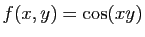 $ f(x,y)=\cos(xy)$