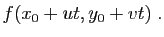 $\displaystyle f(x_0+ut,y_0+vt)\;.$