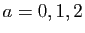 $ a=0,1,2$
