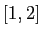 $ [1,2]$