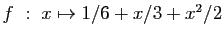 $ f&nbsp;: \;x\mapsto 1/6+x/3+x^2/2$