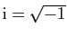 $ \mathrm{i}=\sqrt{-1}$