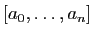 $ [a_0,\ldots,a_n]$