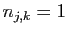 $ n_{j,k}=1$