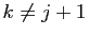 $ k \neq j+1$