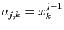 $ a_{j,k} = x_k^{j-1}$