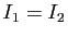 $ I_1=I_2$