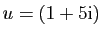 $\displaystyle u=(1+5\mathrm{i})$
