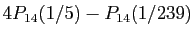 $ 4P_{14}(1/5)-P_{14}(1/239)$