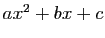 $ ax^2+bx+c$
