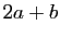 $ 2a+b$