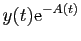 $ y(t)\mathrm{e}^{-A(t)}$