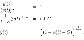 \begin{displaymath}
\begin{array}{lcl}
\displaystyle{\frac{y'(t)}{(y(t))^\alpha}...
...
\Big((1-\alpha)(t+C)\Big)^{\frac{1}{1-\alpha}}}\;.
\end{array}\end{displaymath}