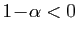 $ 1\!-\!\alpha<0$