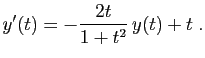 $\displaystyle y'(t) = -\frac{2t}{1+t^2} y(t) +t\;.
$