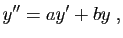 $\displaystyle y'' = ay'+by\;,$
