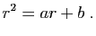 $\displaystyle r^2=ar+b\;.$