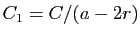 $ C_1=C/(a-2r)$