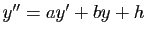 $ y''=ay'+by+h$