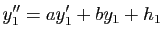 $\displaystyle y_1''=ay_1'+by_1+h_1$