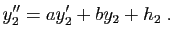$\displaystyle y_2''=ay_2'+by_2+h_2\;.$