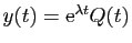 $ y(t)=\mathrm{e}^{\lambda t}Q(t)$